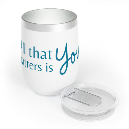 All That Mattes is You! Chill Wine Tumbler, 12oz.