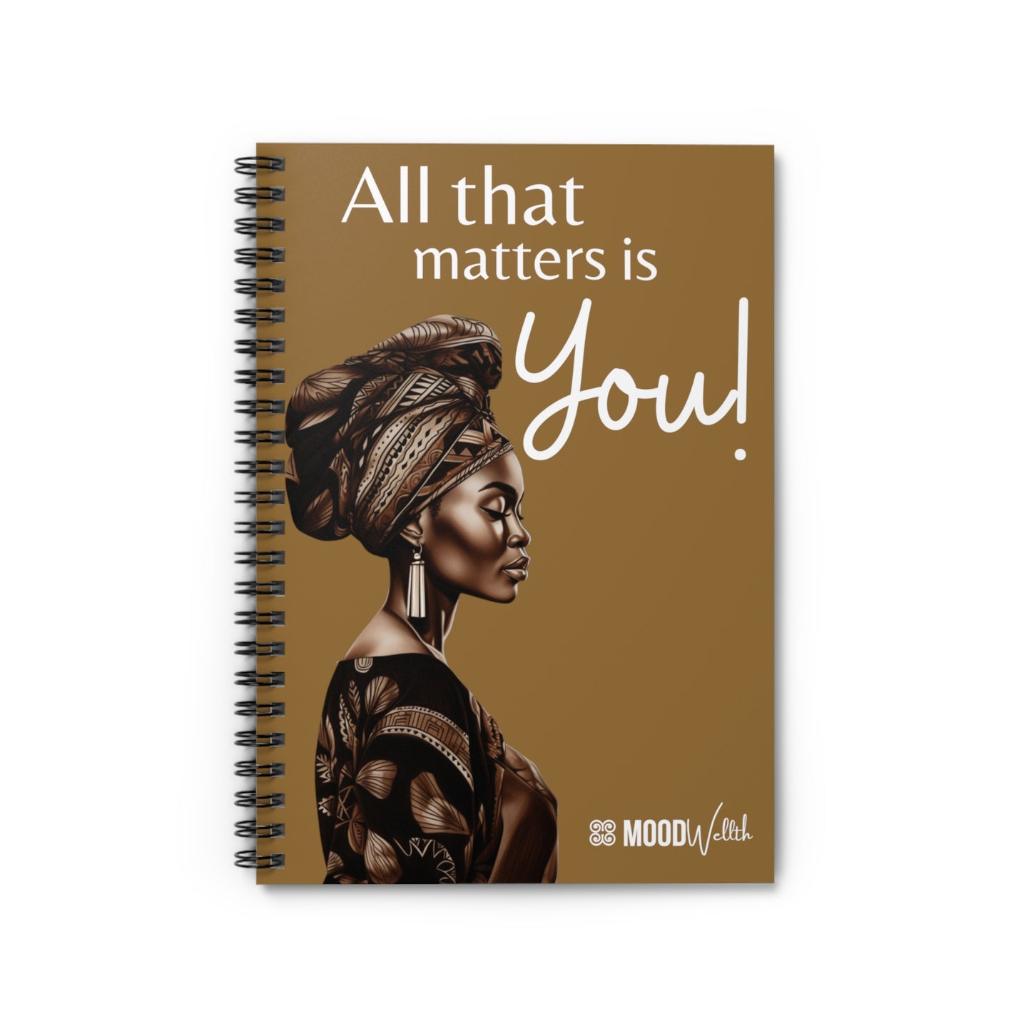 All That Matters Is You! Spiral Notebook