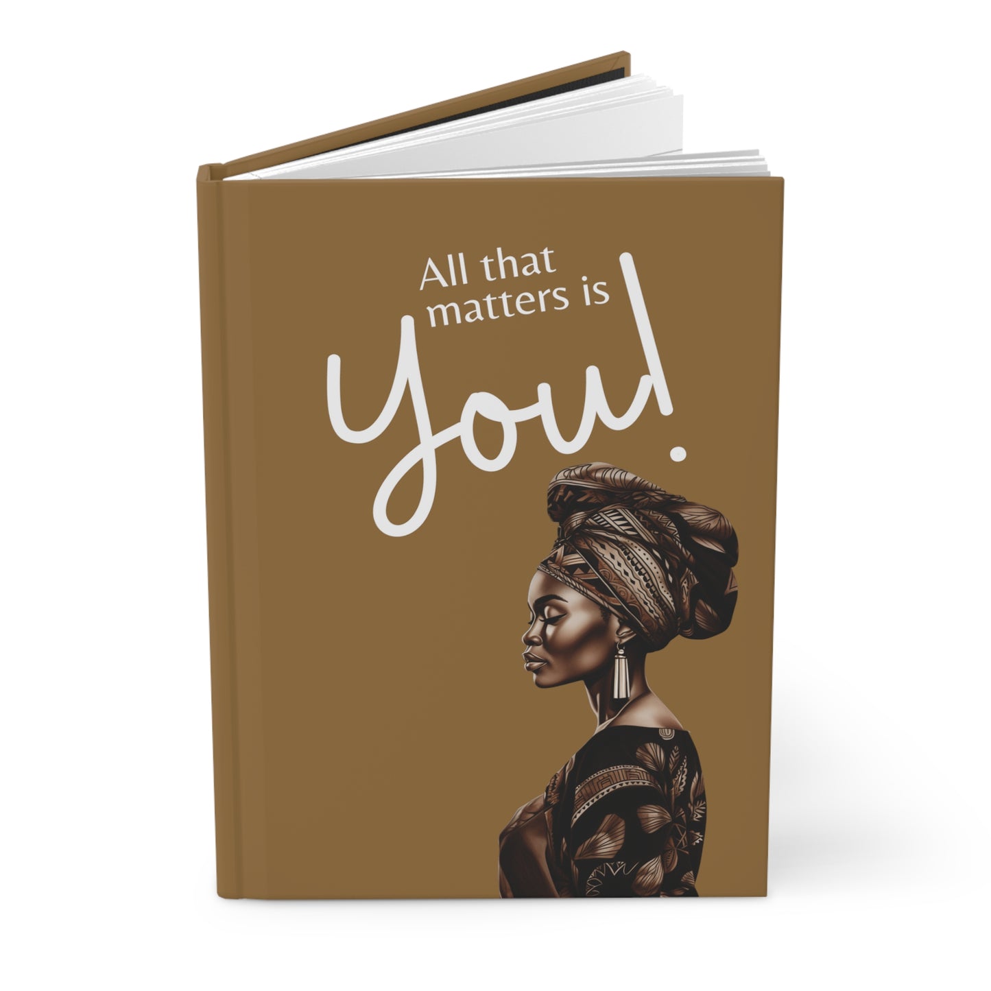 All That Matters is You! Hardcover Journal